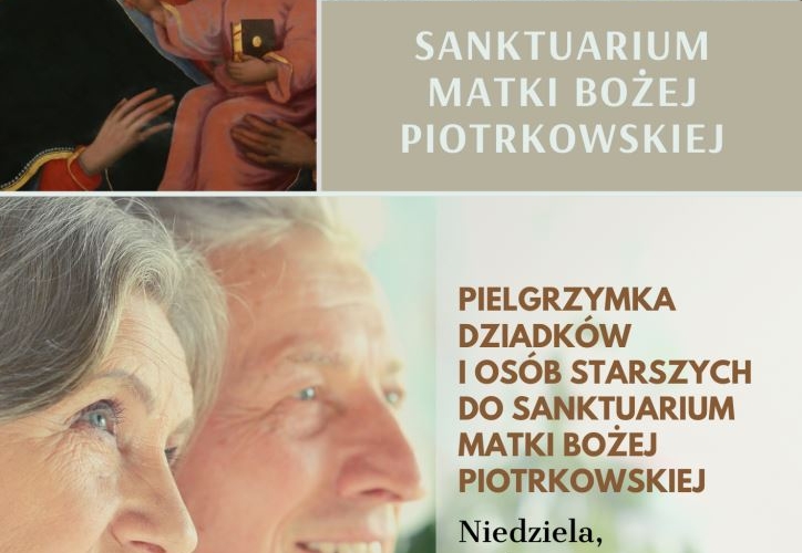 Pielgrzymka dziadków i osób starszych do Sanktuarium M.B. Piotrkowskiej