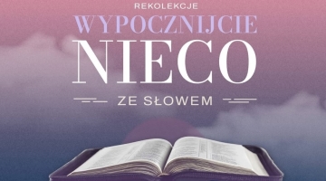 Wypocznijcie nieco...ze Słowem | zapraszamy na rekolekcje do Porszewic