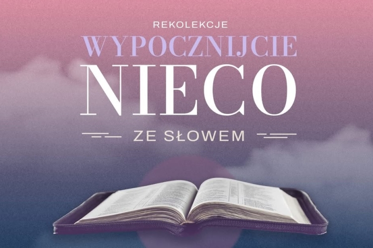 Wypocznijcie nieco...ze Słowem | zapraszamy na rekolekcje do Porszewic