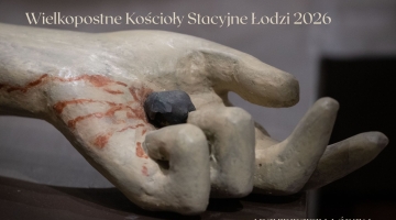 Wielkopostne pielgrzymowanie do Kościołów Stacyjnych Łodzi już po raz 14!