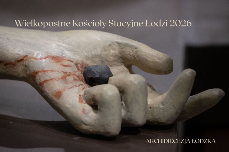 Wielkopostne pielgrzymowanie do Kościołów Stacyjnych Łodzi już po raz 14!