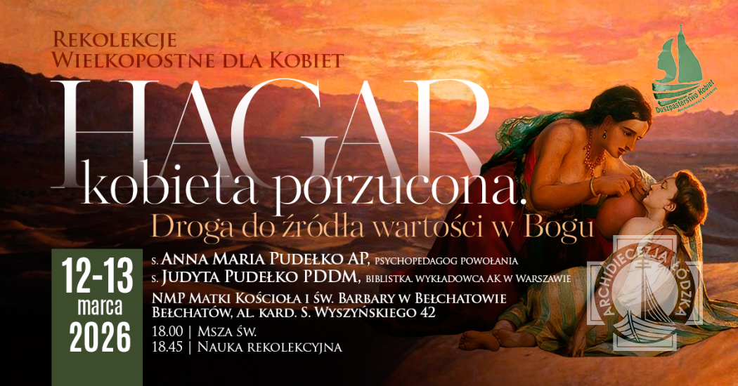 Hagar, kobieta porzucona | Rekolekcje Wielkopostne dla Kobiet w Bełchatowie