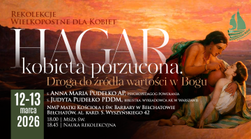 Hagar, kobieta porzucona | Rekolekcje Wielkopostne dla Kobiet w Bełchatowie