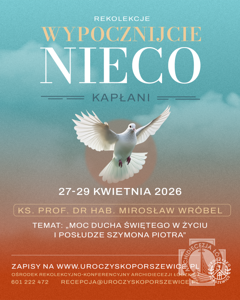 Rekolekcje kapłańskie w Porszewicach 2026 „Wypocznijcie nieco, kapłani” (por. Mk 6,31)