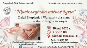 Zapraszamy na wyjątkowy Dzień Skupienia i Warsztaty: „Macierzyńska miłość życia”