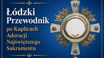 Łódzki Przewodnik po Kaplicach Adoracji Najświętszego Sakramentu