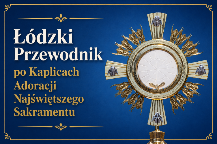 Łódzki Przewodnik po Kaplicach Adoracji Najświętszego Sakramentu