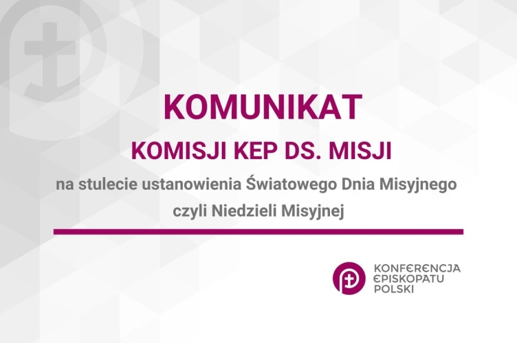 Komunikat Komisji Konferencji Episkopatu Polski ds. Misji na stulecie ustanowienia Światowego Dnia Misyjnego czyli Niedzieli Misyjnej