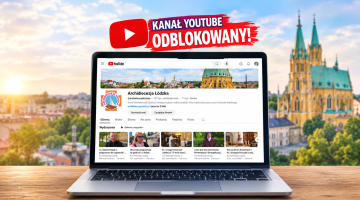 Komunikat w sprawie odzyskania kanałów YouTube Archidiecezji Łódzkiej