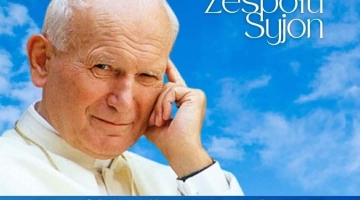 Zespół SYJON serdecznie zapraszają na Koncert pt. „Święty Jan Paweł II – Papież Wolności”